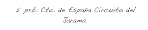  2ª prb. Cto. de España Circuito del  Jarama 