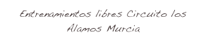 Entrenamientos libres Circuito los Alamos Murcia
